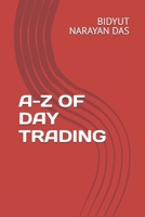 A-Z OF DAY TRADING (A-Z OF STOCK MARKET ANALYSIS GUIDE) B0F2S7ZLP2 Book Cover