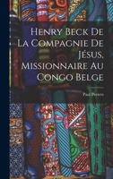 Henry Beck De La Compagnie De J�sus, Missionnaire Au Congo Belge 1019309490 Book Cover
