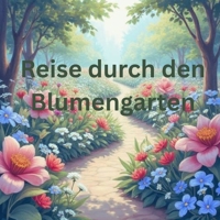 Reise durch den Blumengarten (German Edition) B0GPQBLKC5 Book Cover