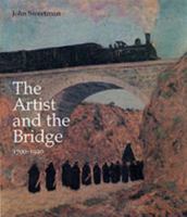 The Artist and the Bridge 1700-1920: 1700-1920 0754600130 Book Cover