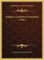 Antiguas Costumbres Granadinas (1901) 1148959289 Book Cover