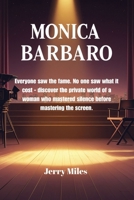 Monica Barbaro: Everyone saw the fame. No one saw what it cost - discover the private world of a woman who mastered silence before mastering the scree B0F7M9FCBR Book Cover