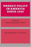 Energy Policy In America Since 1945 (Studies in Economic History and Policy: USA in the Twentieth Century) 0521335728 Book Cover