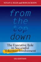 From the Top Down, UK Edition: The Executive Role in Successful Volunteer Involvement 0940576686 Book Cover