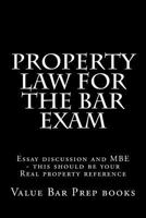 Property Law for the Bar Exam: Essay Discussion and MBE - This Should Be Your Real Property Reference 153684666X Book Cover