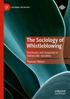 The Sociology of Whistleblowing: Disclosure and Suspicion in Democratic Societies (Cultural Sociology) 3032034752 Book Cover