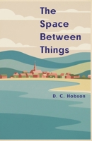 The Space Between Things B0GTMX2JNK Book Cover