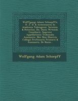 Wolffgangi Adami Schoepffii, U. J. D. & Antecessoris in Academia Tubingensi, Sereniss. & Potentiss. Dn. Ducis W Rtemb. Consiliarii, Supremi Appellationis Tribunalis Assessoris, NEC Non Illustris Colle 1288147627 Book Cover
