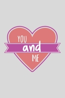 You And Me: a gift from the heart, very good for different occasions, universal, dot grid notebook, journal 1659151376 Book Cover