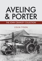 Aveling  Porter: The John Crawley Collection 1445678411 Book Cover