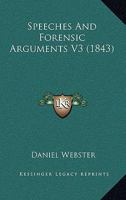 Speeches and forensic arguments Volume 3 1346169012 Book Cover
