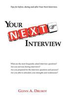 Your Next Interview: Tips for Before, During and After the Interview 1456898035 Book Cover