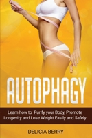 Autophagy: Learn how Purify your Body, Promote Longevity and Lose Weight Easily and safely 167109817X Book Cover