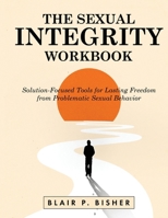 The Sexual Integrity Workbook B0GJ74G8JP Book Cover
