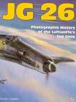 Jg 26: Photographic History of the Luftwaffe's Top Guns 0879388455 Book Cover