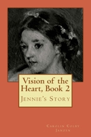 Vision of the Heart, Book 2: Jennie's Story 1516845420 Book Cover