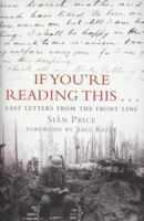 If You're Reading This . . .: Last Letters from the Front Line 1848326106 Book Cover