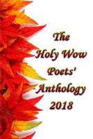 Holy Wow Poet's Anthology 2018 1976218640 Book Cover