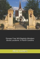Pioneer Free Will Baptist Ministers Burial Locations in North Carolina 1523603216 Book Cover