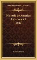 Historia de America Espanola V1 (1920) 1167645758 Book Cover