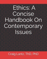 Ethics: A Concise Handbook on Contemporary Issues 1470129396 Book Cover