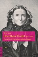 Dorothea Trudel (1813-1862): Pionierin Mit Charisma Und Heilungsgabe (German Edition) 3290186490 Book Cover