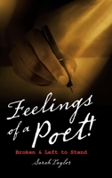 Feelings of a Poet!: Broken & Left to Stand 1728369347 Book Cover