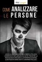 Come Analizzare Le Persone: Leggi il Linguaggio Del Corpo, Utilizza l'Empatia e Influenza gli Altri Tramite la Psicologia Oscura e la Manipolazione; ... e Vampiri Psichici (Italian Edition) 1801094691 Book Cover