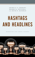 Hashtags and Headlines: Marketing for School Leaders 147585305X Book Cover