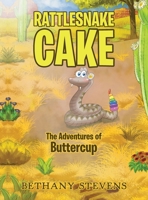 Rattlesnake Cake: The Adventures of Buttercup 1640825126 Book Cover