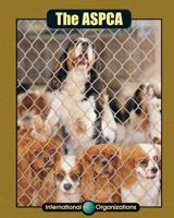 The ASPCA (International Organizations) 1590360249 Book Cover