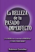 La Belleza de tu Pasado Imperfecto 1730992471 Book Cover