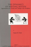 The Dynamics of Writing Review: Opportunities for Growth and Change in the Workplace (ATTW Contemporary Studies in Technical Communication) 1567503748 Book Cover