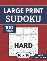 Sudoku 16x16 Large Print with Solutions: 100 Hard Sudoku Puzzles for Adults & Seniors B0CLZQXKF6 Book Cover