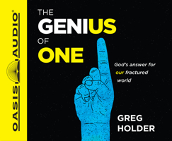 The Genius of One: God's Answer for Our Fractured World 1631466313 Book Cover
