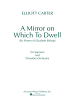 A Mirror on Which to Dwell: Six Poems of Elizabeth Bishop for Soprano and Chamber Orchestra 0634038109 Book Cover