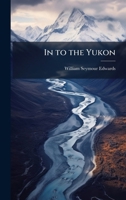 In To the Yukon 1518664997 Book Cover