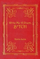 Write Me a Poem, B*tch 1304537811 Book Cover