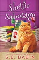 Shelfie Sabotage (A Shelf Indulgence Cozy Mystery) 1648397727 Book Cover