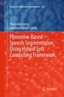 Phoneme-Based Speech Segmentation using Hybrid Soft Computing Framework 8132218612 Book Cover