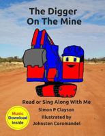 The Digger on the Mine: Read Along or Sing Along Book 197467990X Book Cover