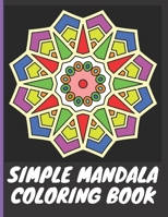 Simple Mandala Coloring Book: With easy large print patterns, it's perfect for beginners, kids, adults and senior citizens - 40 unique mandala images to color - Mandala provides for meditation and str B08F6MVKWR Book Cover