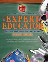 The Expert Educator Exam Book: Instructor Educational Guide 1536813605 Book Cover