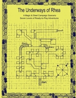The Underways of Rhea: A Magic & Steel Campaign Scenario B0GDWX1WL8 Book Cover