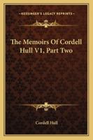 The Memoirs Of Cordell Hull V1, Part Two 1163198161 Book Cover