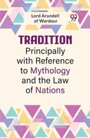 Tradition Principally With Reference To Mythology And The Law Of Nations 9359950408 Book Cover