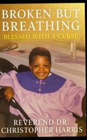 Broken But Breathing: Blessed With A Curse B0FX6BPZ27 Book Cover