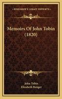 Memoirs of Mr. John Tobin .. 1375073044 Book Cover