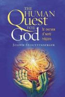 The Human Quest for God: An Overview of World Religions 1585955663 Book Cover
