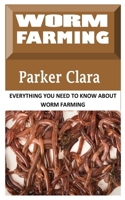 WORM FARMING: Everything You Need To Know About Worm Farming null Book Cover